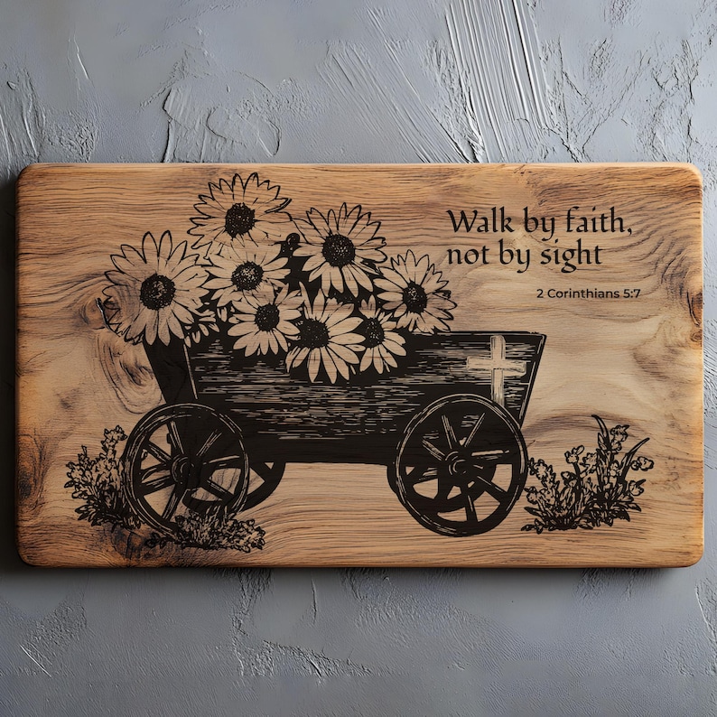 May include: Wooden decorative plaque with a rustic design. The plaque features a detailed engraving of a wagon filled with sunflowers, with the text "Walk by faith, not by sight" and the Bible verse 2 Corinthians 5:7.