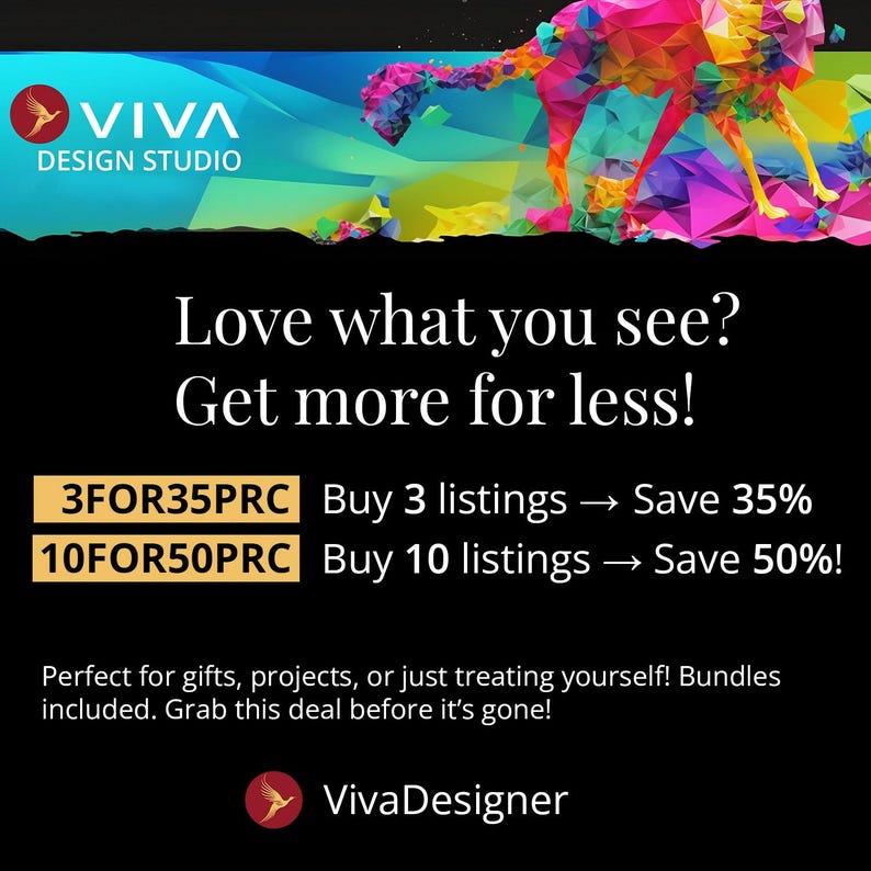 May include: A colorful graphic design advertises a sale on digital listings. The ad features a colorful abstract design of a bird and the text "Love what you see? Get more for less!"  The ad also includes the text "3FOR35PRC Buy 3 listings &rarr; Save 35%" and "10FOR50PRC Buy 10 listings &rarr; Save 50%!"  The ad also includes the text "Perfect for gifts, projects, or just treating yourself! Bundles included. Grab this deal before it's gone!" and the logo "VivaDesigner".