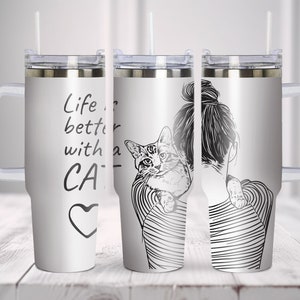 Life Is Better With A Cat Tumbler SVG. Tumbler Wrap Laser Svg, 40oz Tumbler Full Wrap Laser Svg, Laser Engraved Svg, Stanley 40oz Tumbler.