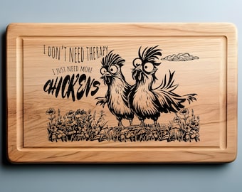I Just Need More Chickens Charcuterie Cutting Board Laser Engrave SVG, PNG, Sarcastic Cutting Boards, Lightburn Laser SVG File, Wood Sign