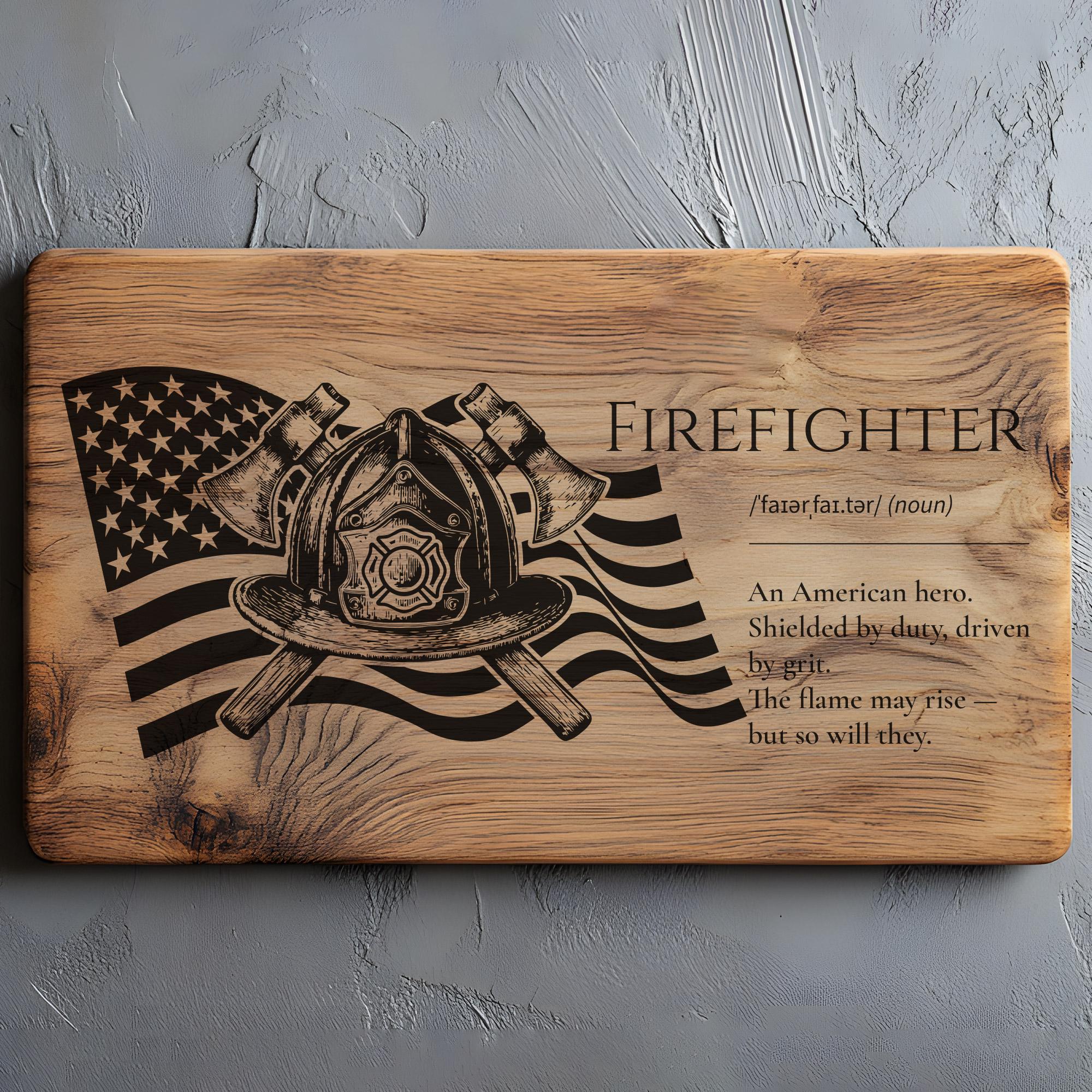 Patriotic Firefighter Definition, Encouragement Print,  Cutting Board SVG PNG, Lightburn Laser SVG Wood Sign, Fireman Gift, Firefighter Gift