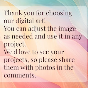 May include: A digital art graphic with a soft, abstract background in shades of peach, pink, and blue. Text within a white frame reads: "Thank you for choosing our digital art!" and encourages sharing projects with photos.