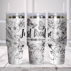 Just Breathe Personalized Stanley Tumbler Wrap Laser, 40oz Tumbler Full Wrap, Laser Engraved Svg, Tumbler Laser File. Mental Health Tumbler