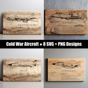 May include: Four wooden plaques with engraved images of Cold War aircraft: a B-52 Stratofortress, an A-10 Warthog, a MIG-21, and an F-4 Phantom II. Each plaque has text describing the aircraft. The text "Cold War Aircraft • 8 SVG + PNG Designs" is displayed.