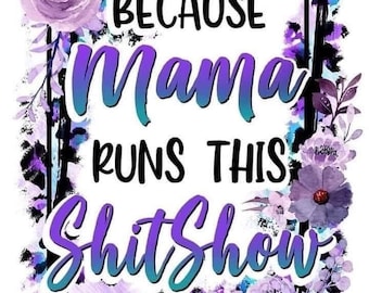 Bc mama runs this shitshow