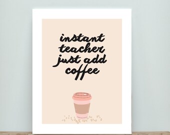 May include: A beige background with black text that reads "instant teacher just add coffee". A pink and brown coffee cup with coffee beans scattered around it.