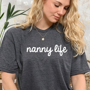 Nannylife Shirt Babysister Shirt Nanny Gift TShirt Best Nanny Shirt New Nanny Birthday Shirt Gift for Nanny life nannylife Shirt, PCA42