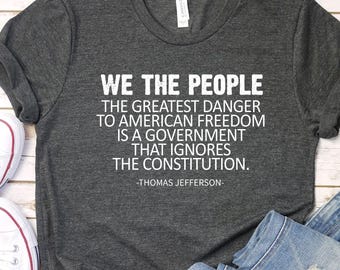 Thomas Jefferson Quote Shirt: Patriot Constitution Tee