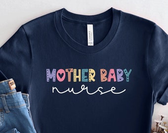 Mother Baby Nurse Gift, Mother Baby Nurse Shirt, Mother Baby Nurse Tshirt, Mother Baby Nurse Tee, Nurse Gift, PCA100
