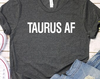 Taurus AF Shirt: Zodiac Astrology T-Shirt