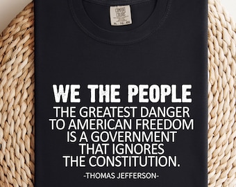 Thomas Jefferson Quote Shirt: Conservative Patriot Comfort Colors Tee