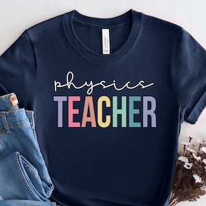Physics Teacher Shirt: Science Gift, Soft Cotton Tee