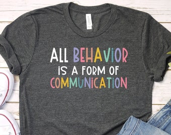 Behavior is Communication T-Shirt, Autism Special Ed Teacher Gift