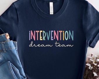Intervention Dream Team Shirt, Early Intervention Teacher Shirt, Intervention Team Shirt, Intervention Squad Shirt, Elementary Gift, 0119P