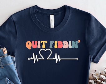 Quit Fibbin' Nurse T-Shirt, Funny Medical Arrhythmia Tee