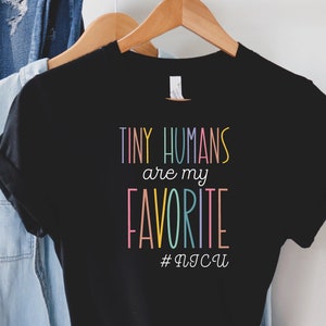 NICU Nurse Shirt: &quot;Tiny Humans&quot; Cotton Tee, Neonatal Nurse Gift