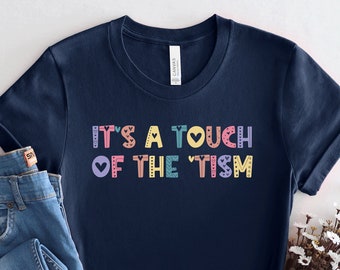 Funny Autism Shirt, ASD Awareness Gift, Touch of the Tism Tshirt, On the Spectrum Tee, Gift for Autistic Friend, Neurodivergent Shirt,PCA284