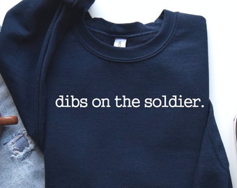 Dibs On The Soldier Sweatshirt, Soldier Shirt, Military Wife Crewneck, Military Girlfriend Hoodie, Soldier Wife, Deployment Shirt, PCA866