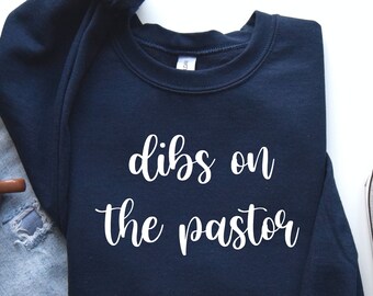 Dibs On The Pastor Sweatshirt: Christian Wife Gift, Faith Shirt
