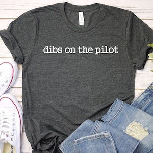 Pilot Wife T Shirt, Dibs On The Pilot, Pilot Wife Shirt, Pilot Girlfriend, Pilot Gifts, Pilot Shirt, Airplane Shirt, Aviation Shirt, PCA344
