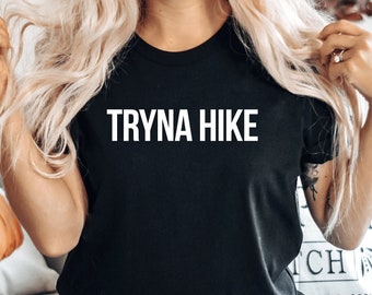 Camping Shirt, Tryna Hike, Hiking Shirt, Hiking Gift, Hike Shirt, Hiking T-Shirt, Hiking TShirt, Hiking Shirts, Hiking Tee,  PCA501