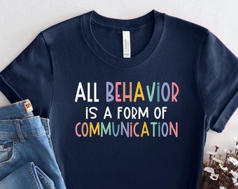 Behavior is Communication T-Shirt, Autism Special Ed Teacher Tee