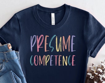Presume Competence Shirt: Occupational Therapy, Special Education Tee