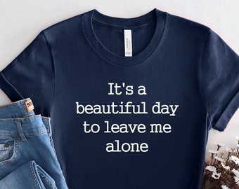 Funny Introvert T-Shirt, It's A Day To Leave Me Alone Tee