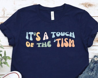 Funny Autism Shirt, ASD Awareness Gift, Touch of the Tism Tshirt, On the Spectrum Tee, Gift for Autistic Friend, Neurodivergent Shirt, PCA28