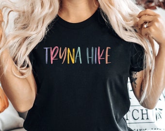 Camping Shirt, Tryna Hike, Hiking Shirt, Hiking Gift, Hike Shirt, Hiking T-Shirt, Hiking TShirt, Hiking Shirts, Hiking Tee,  PCA499
