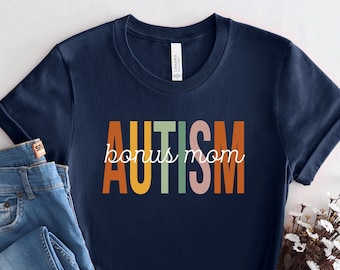 Autism Mama, Gift for Autism Mom, Autism Mom Shirt, Autism Bonus Mom T-shirt, Autism Awareness T shirt, Neuro Diverse T shirt Mom, PCA623