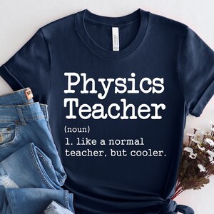Physics Shirt, Physics Teacher, Physics Lover, Physics Class, Physics Gift, Physics Major, Science Shirt, Science Gift Scientist Gift, PCA74