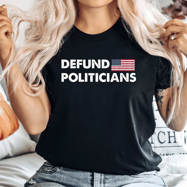 Libertarian Anti Government T-shirt, Funny Political Tee, Politicians Shirt, Defund Politicians Shirt,  Protest Politics Tee, PCA566