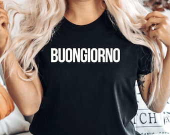 Italian Shirt, Italian Shirt For Women, Buongiorno, Italian T-Shirt, Italy Shirt, Italy Shirt, Italy Travel Shirt, Italian Gift, PCA553