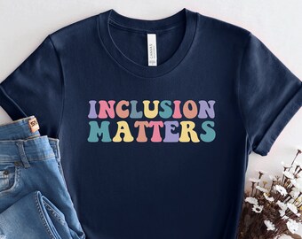 Autism Shirt, Inclusion Matters, Special Education Shirt, Mindfulness Shirts, Equality Shirt, Neurodiversity Shirt, Dysleixa Shirt, PCA309