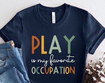 Chemise Play Is My Favourite Occupation, chemise d'ergothérapie, t-shirt d'ergothérapie pédiatrique, cadeau ergothérapeutique, COTA, PCA711