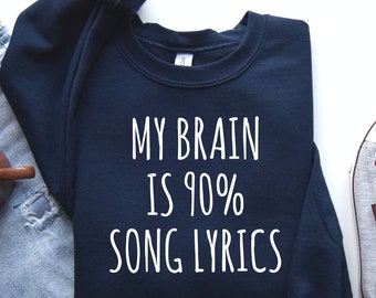 My Brain Is Like 90% Song Lyrics Shirt, Funny Music Shirt, Music Lover Hoodie, Lyrcis Shirt, Song Shirt, Sarcastic Shirt, PCA171