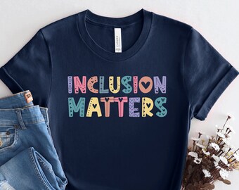 Autism Shirt, Inclusion Matters, Special Education Shirt, Mindfulness Shirts, Equality Shirt, Neurodiversity Shirt, Dysleixa Shirt, PCA311
