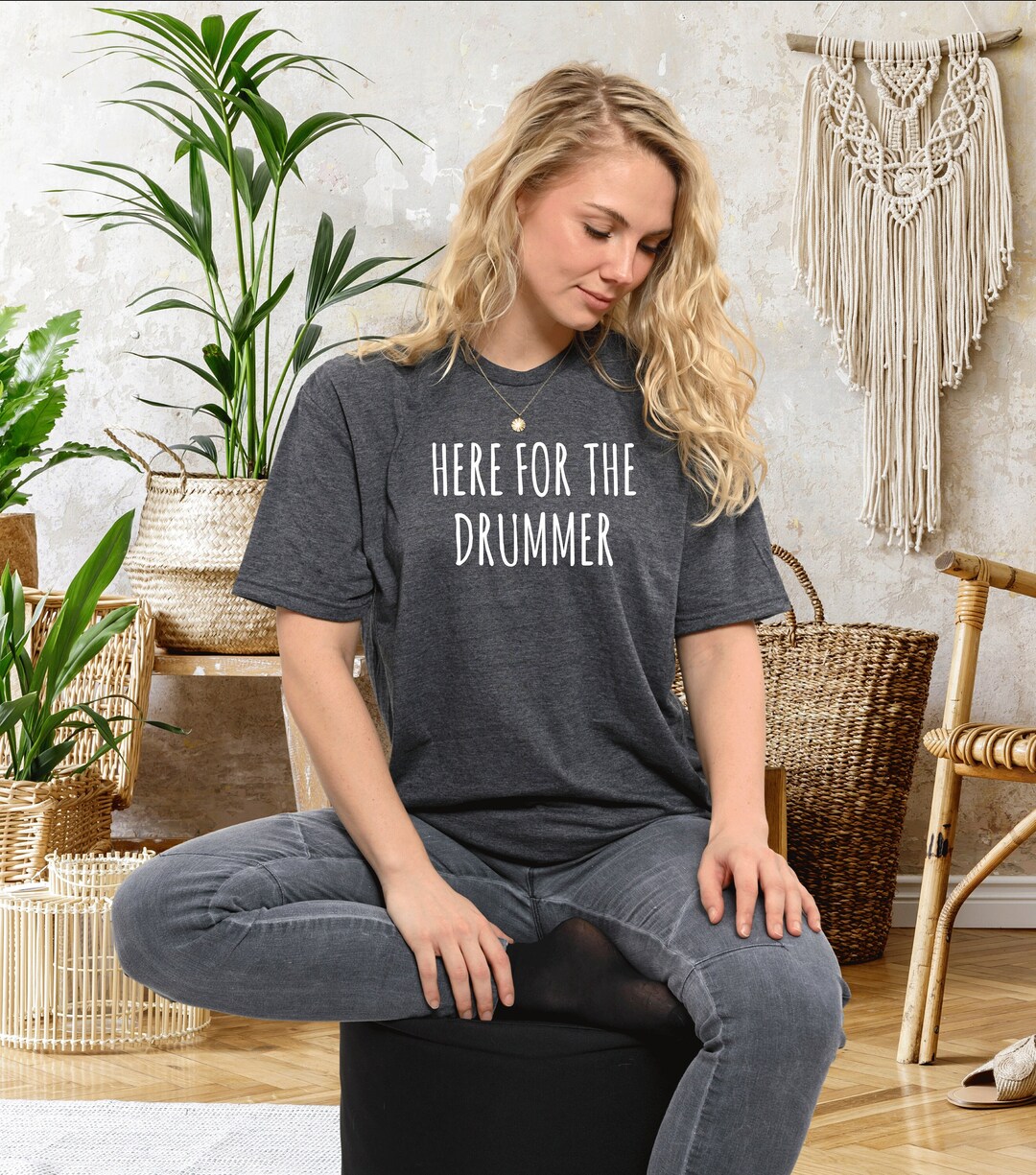 Here for the Drummer, Drummer Girlfriend Shirt, Band Shirt, Drummer