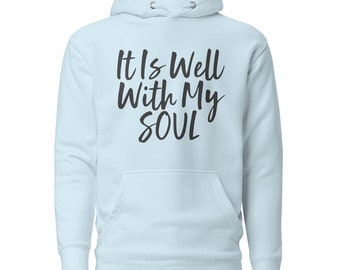 It Is Well With My Soul - Unisex Hoodie