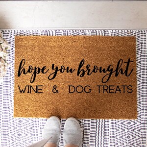 Hope You Brought Doormat, Wine And Dog Treats Funny Doormat, Funny Welcome Mat, Housewarming Gift, Custom Door Mat, Personalized Door Mat