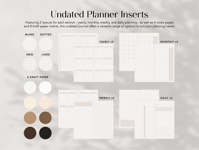 May include: Undated planner inserts featuring various layouts for yearly, monthly, weekly, and daily planning. Includes blank, dotted, grid, and lined pages, plus 8 kraft paper inserts.