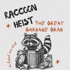 Puede incluir: Ilustración en blanco y negro de un mapache en un cubo de basura, rodeado de basura. El texto dice "Raccoon Heist: The Great Garbage Grab" con el texto adicional "5e based one-shot".