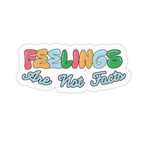 Los sentimientos no son hechos Pegatinas troqueladas sobre salud mental - 3" x 3"