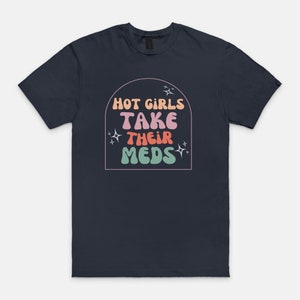 Hot Girls Take Their Meds Mental Health T-shirt