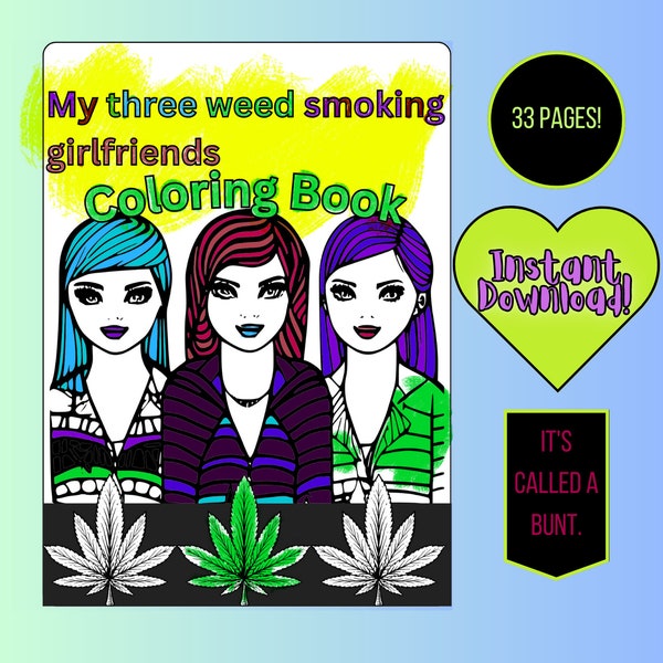 My Three Weed-Smoking Girlfriends Meme Coloring Book - Adult Coloring Book Pages for Stoners, 420 Gifts, Digital Download