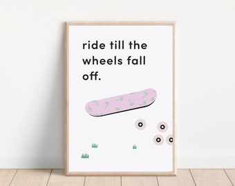 Ride until the Wheels fall off, Skateboard Art, Skateboarding Print, Skate Wall Art, Skater Gift, Minimal Print, Modern Skateboard Print