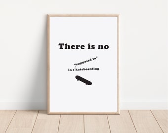 There is no "Supposed to", Skateboard Art, Skateboarding Print, Skate Wall Art, Skater Gift, Minimal Print, Modern Skateboard, Kids Teen Art