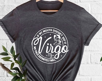 If My Mouth Doesn't Say It My Face Definitely Will Tshirt  Virgo Humor Outfit  Virgo Horoscope Shirt  Virgo Design T-Shirt  Astrologic Tee