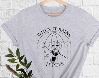 When It Rains It Poes Shirt, Only Like Reading, Edgar Allen Poe, Poetry Shirt, Poet Shirt, Book Lover,Inspirational Quote,Funny Saying Shirt